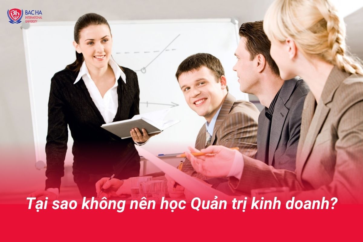 Tại sao không nên học Quản trị kinh doanh?