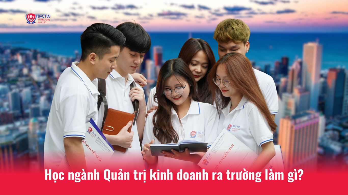 Học quản trị kinh doanh ra làm gì? Top nghề nghiệp hấp dẫn cho cử nhân quản trị kinh doanh