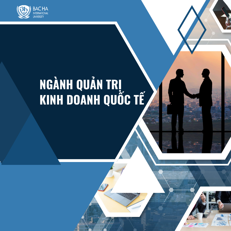 Ngành quản trị kinh doanh quốc tế là gì? Ra trường làm gì? Ai phù hợp để theo học?