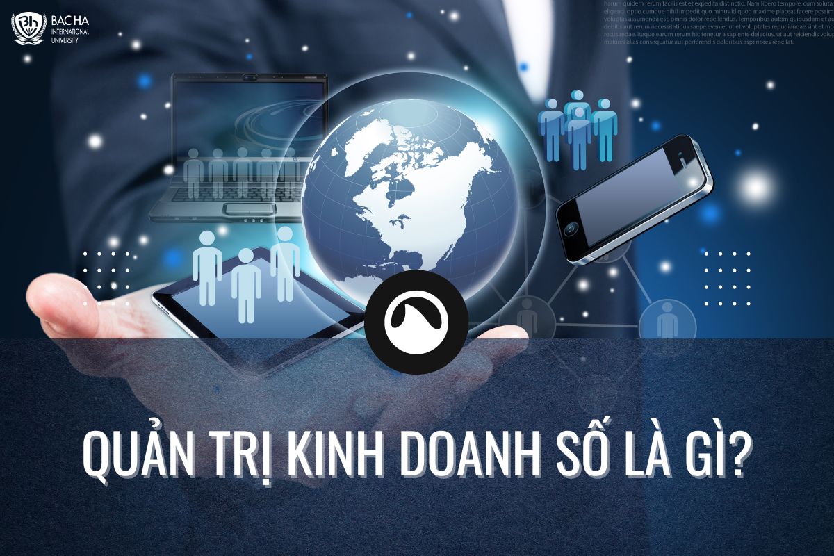 Ngành Quản trị kinh doanh số là gì? 